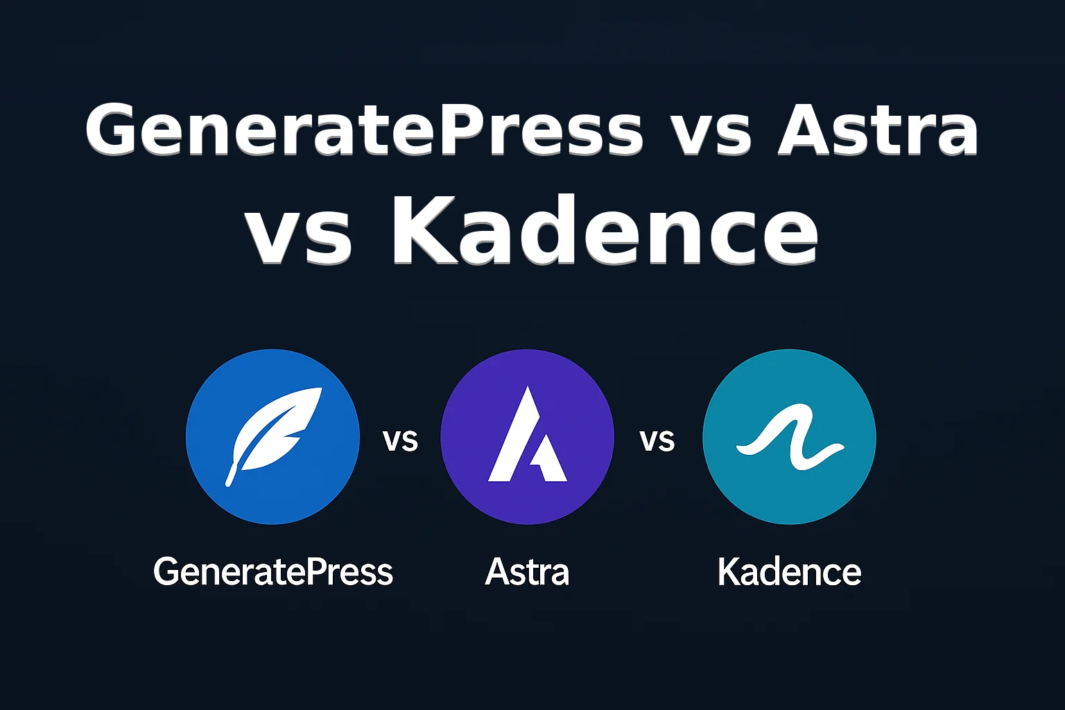 GeneratePress vs Astra vs Kadence.webp